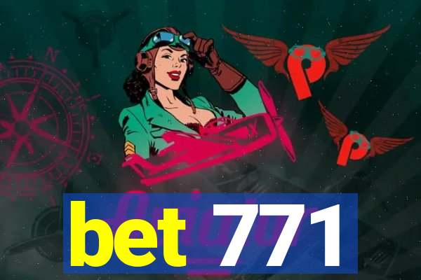 bet 771